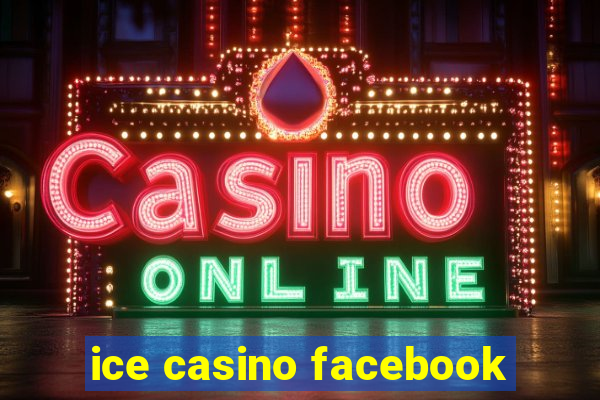 ice casino facebook